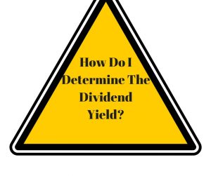 How Do I Determine The Dividend Yield