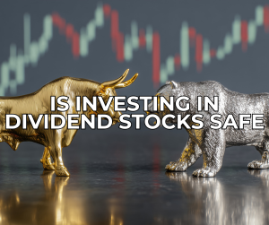 Is Investing In Dividend Stocks Safe